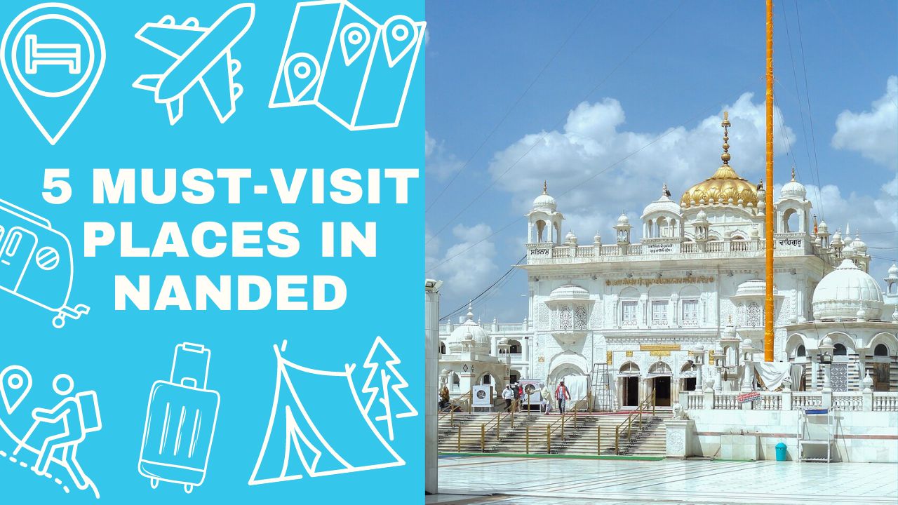 5 Must Visit Attractions in Nanded