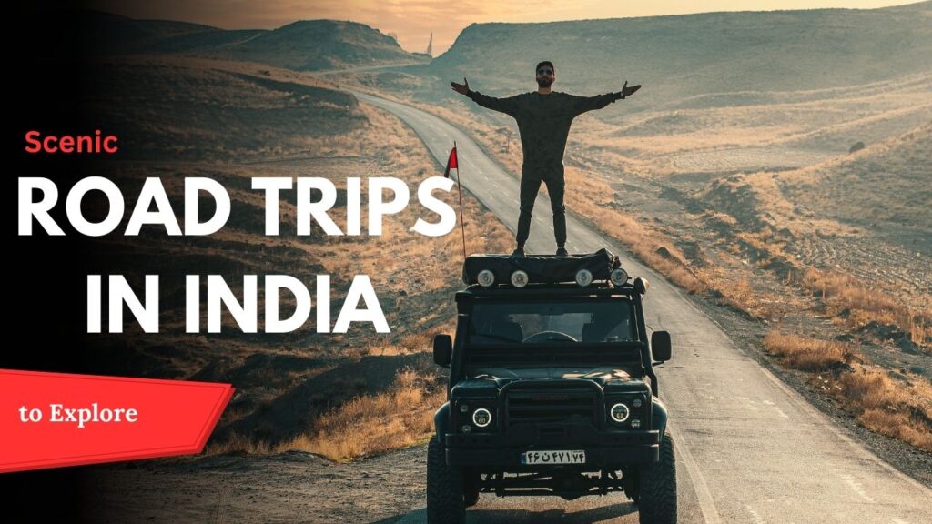 Scenic Road Trips in India